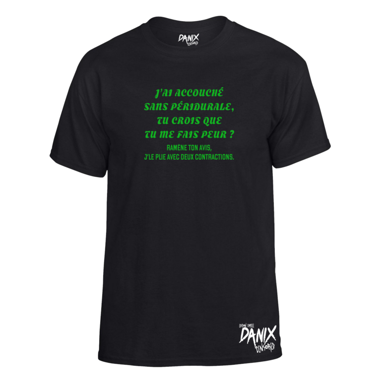 Tshirt J’ai accouché sans péridurale, tu crois que tu me fais peur ?